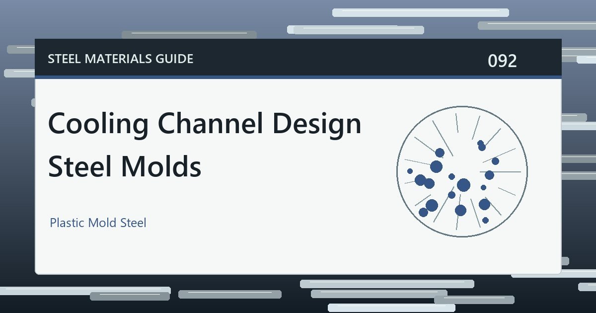 Cooling Channel Design Steel Molds guide thumbnail